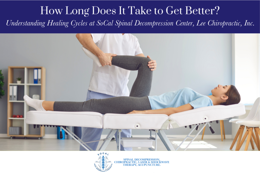 How Long Does It Take to Get Better Understanding Healing Cycles at SoCal Spinal Decompression Center, Lee Chiropractic, Inc.