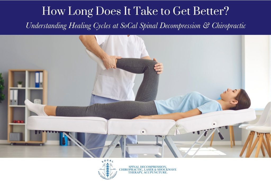 How Long Does It Take to Get Better Understanding Healing Cycles at SoCal Spinal Decompression & Chiropractic