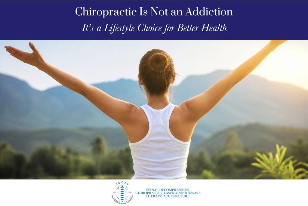 Chiropractic Is Not an Addiction — It’s a Lifestyle Choice for Better Health